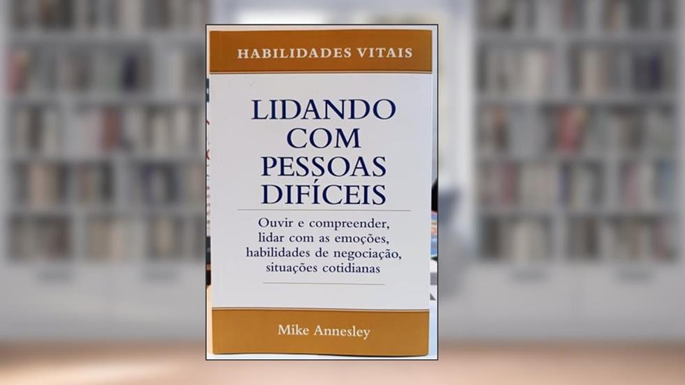 Lidando com Pessoas Difíceis, do autor Mike Annesley; Pé Da Letra