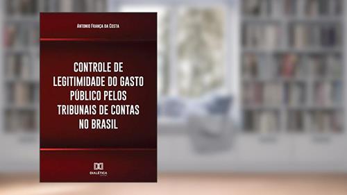 Capa de Controle de legitimidade do gasto público pelos tribunais de contas no Brasil, do autor Antonio França da Costa