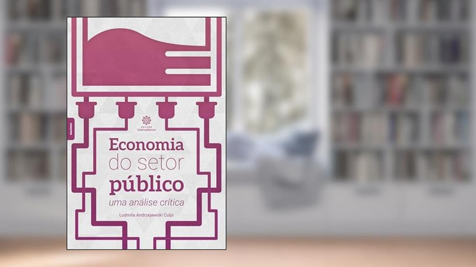 Economia do setor público:: uma análise crítica, do autor Ludmila Andrzejewski Culpi