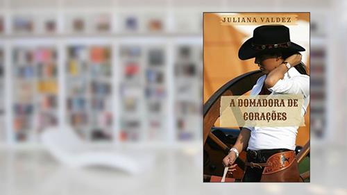 Capa de A Domadora de Corações, do autor Juliana Valdez