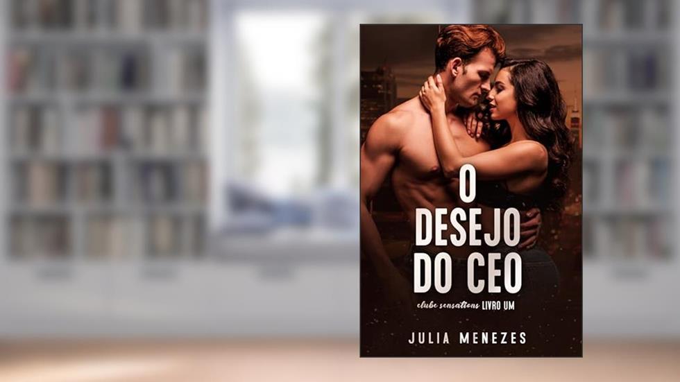 O DESEJO DO CEO, do autor Julia Menezes