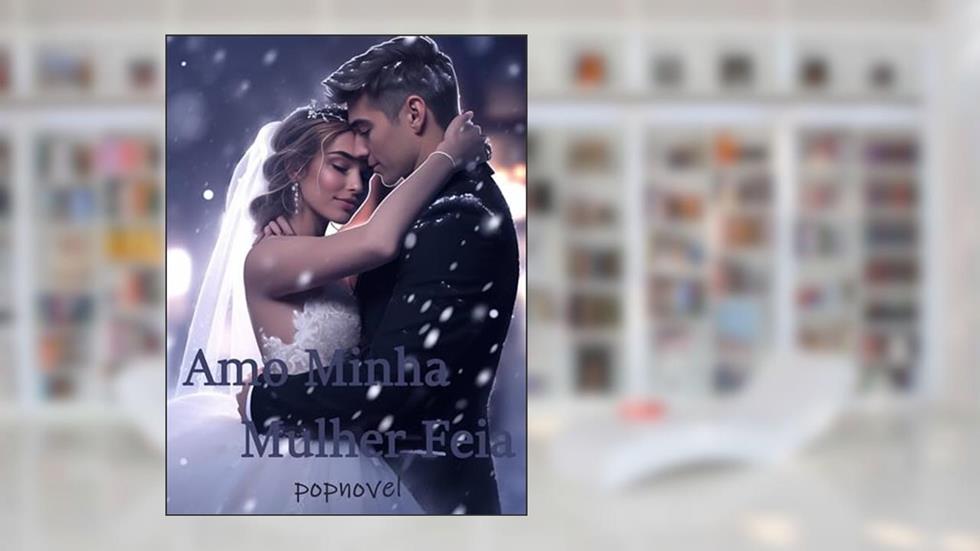 Amo Minha Mulher Feia, do autor popnovel