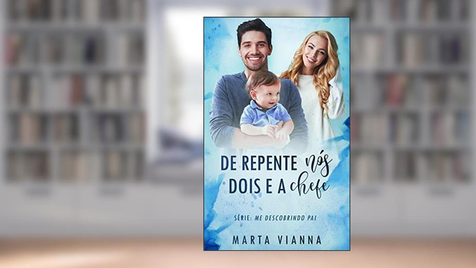 De Repente nós dois e a chefe: Livro Único, do autor Marta Vianna