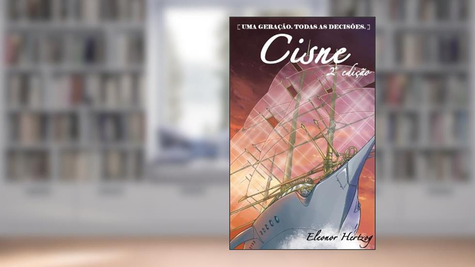Cisne (Uma geração. Todas as decisões. Livro 1), do autor Eleonor Hertzog