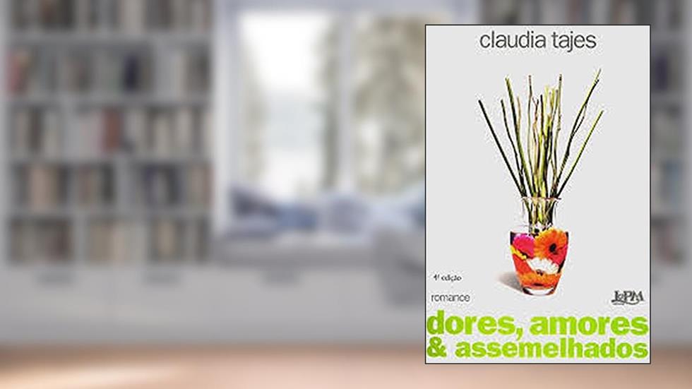 Dores, Amores e Assemelhados, do autor Claudia Tajes