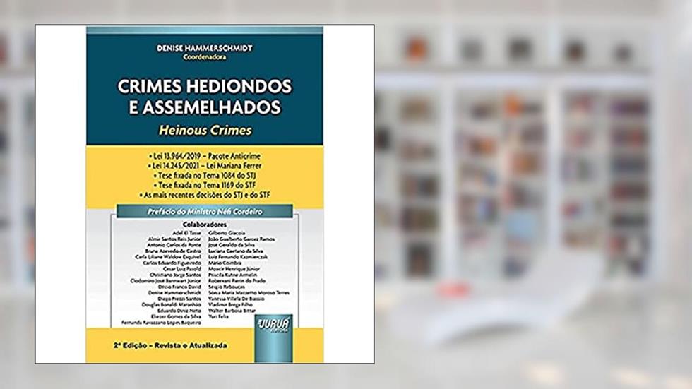 Crimes Hediondos e Assemelhados - Heinous Crimes, do autor Coordenadora: Denise Hammerschmidt