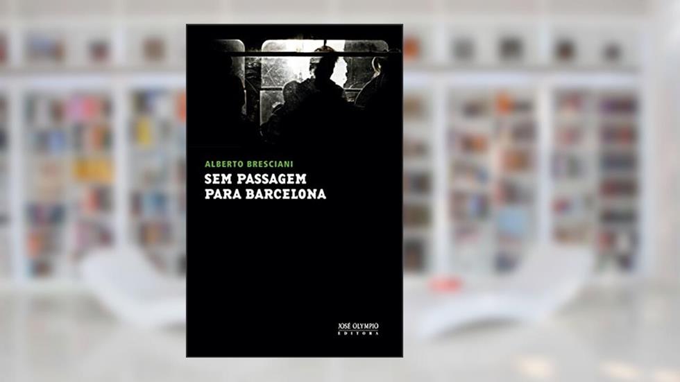 Sem passagem para Barcelona, do autor Alberto Bresciani