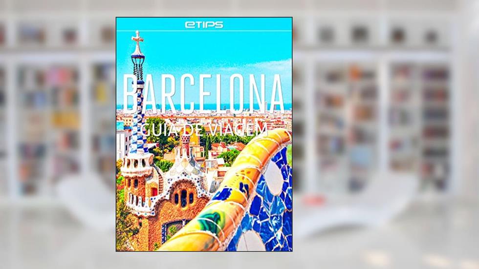 Barcelona Guia de Viagem, do autor eTips LTD