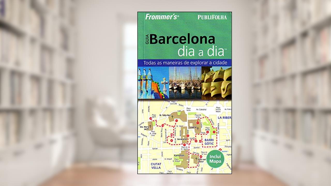 Guia Barcelona Dia A Dia. Todas As Maneiras De Explorar A Cidade, do autor Neil Edward Schlecht