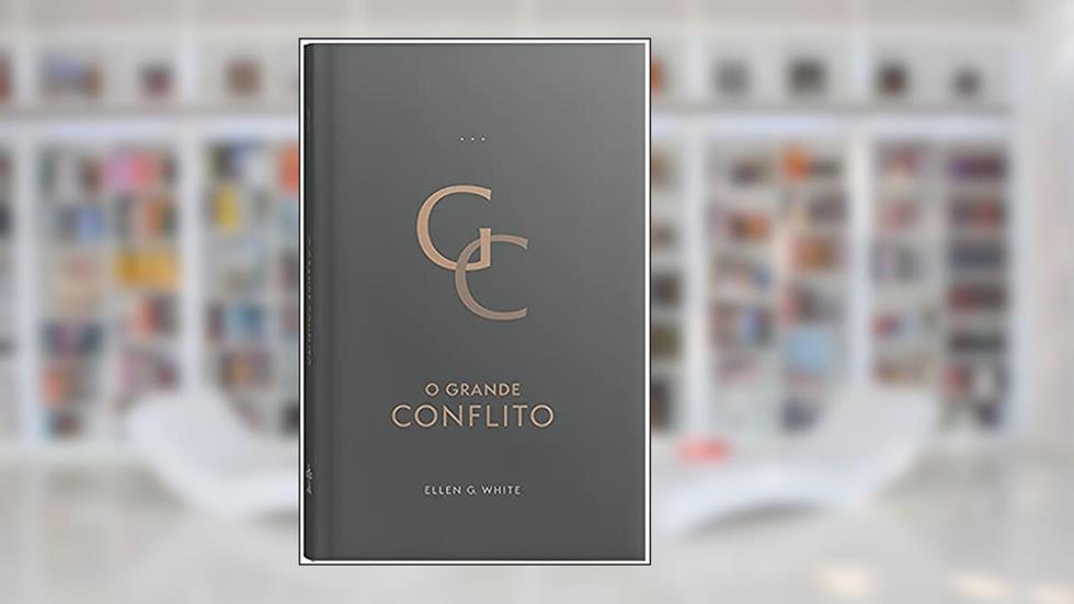 O Grande Conflito: Edição Atualizada - Encadernado, do autor Ellen G. White