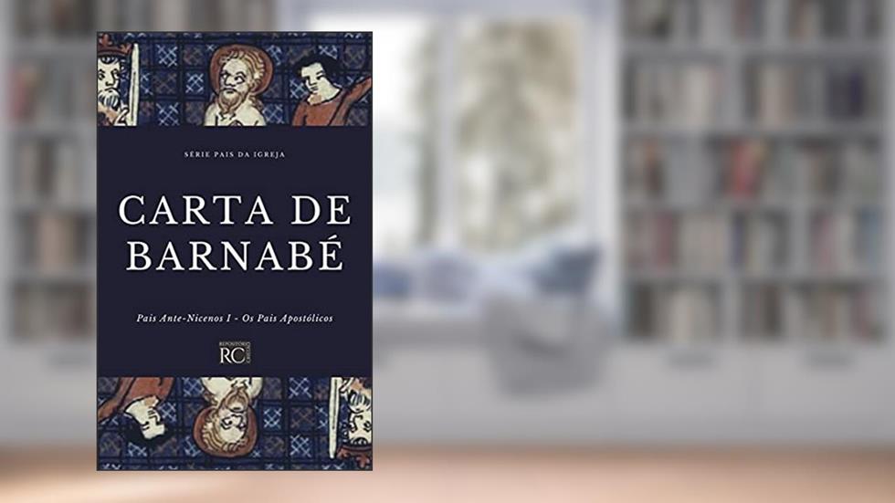 Carta de Barnabé (Pais da Igreja Livro 5), do autor Barnabé Pseudo Discípulo