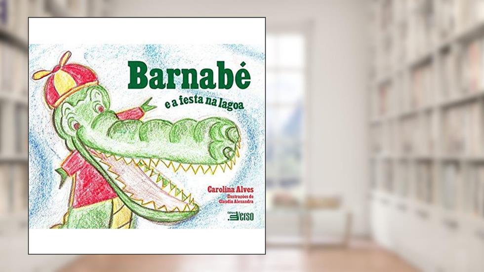 Barnabé e a Festa Na Lagoa, do autor Carolina Alves