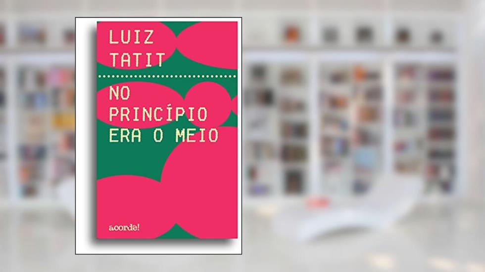 No princípio era o meio, do autor Luiz Tatit
