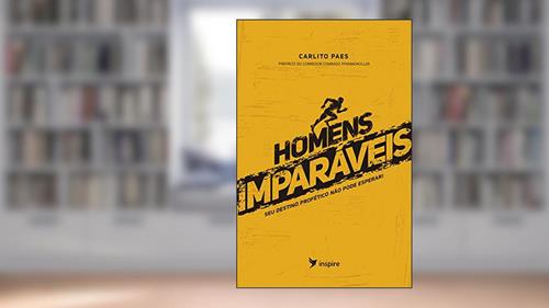 Capa de Homem Imparáveis: Seu destino profético não pode esperar!, do autor Editora Inspire; Carlito Paes