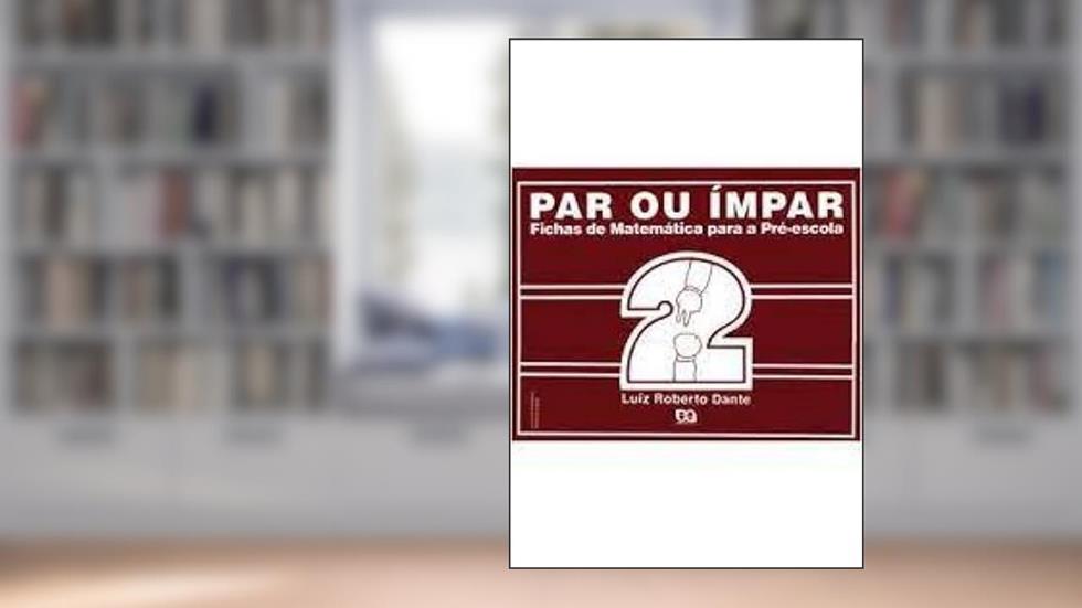 Par ou Impar. Fichas de Matemática Para Pré- Escola - Volume 2, do autor Luiz Roberto Dante