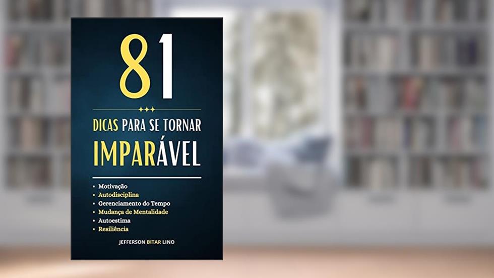 81 Dicas para se Tornar Imparável, do autor Jefferson Bitar Lino