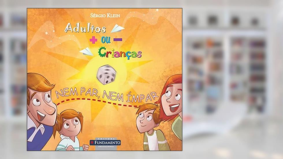 Adultos Mais ou Menos Crianças. Nem Par, Nem Ímpar, do autor Sérgio Klein