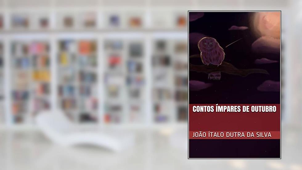 Contos Ímpares de Outubro, do autor João Ítalo Dutra da Silva