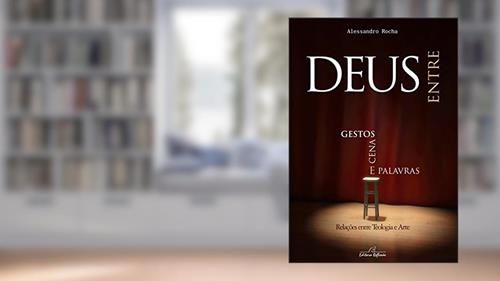 Capa de Deus Entre Gestos, Cenas e Palavras. Relações Entre Teologia e Arte, do autor Alessandro Rocha