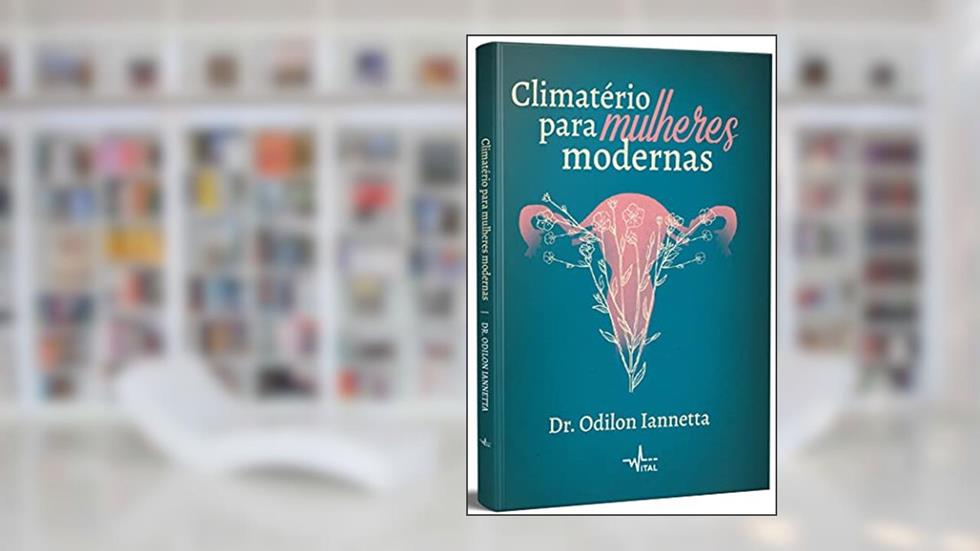 Climatério para mulheres modernas, do autor Dr. Odilon Iannetta