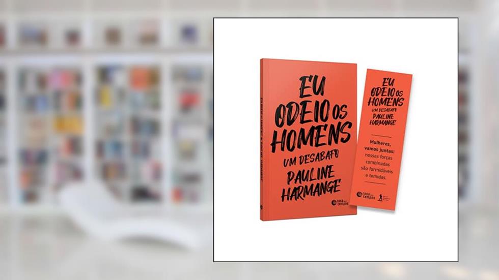 Eu Odeio os Homens (Acompanha Marcador), do autor Pauline Harmange