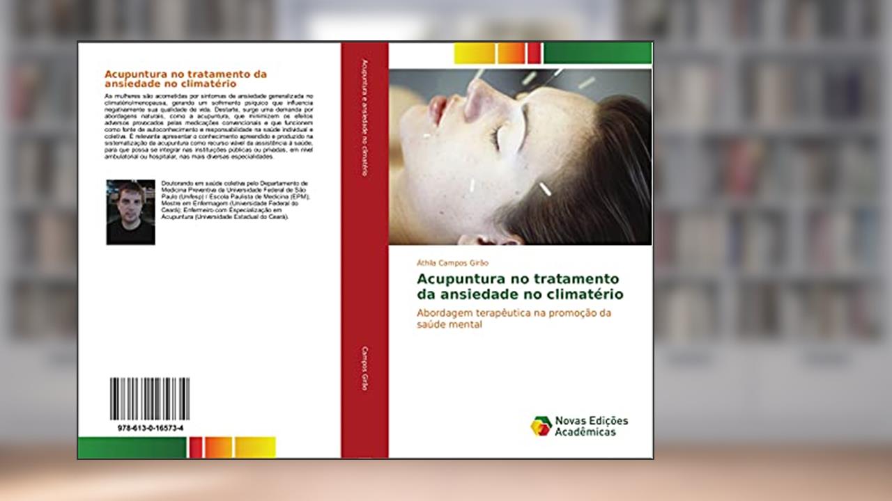 Acupuntura no tratamento da ansiedade no climatério: Abordagem terapêutica na promoção da saúde mental, do autor Áthila Campos Girão