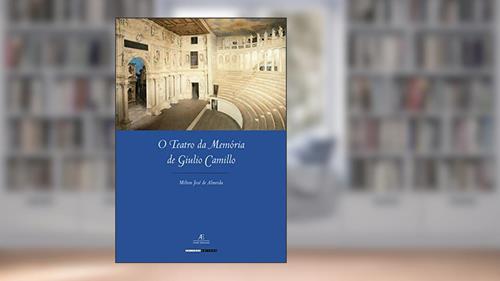 Capa de O Teatro da Memória de Giulio Camillo, do autor Milton José de Almeida