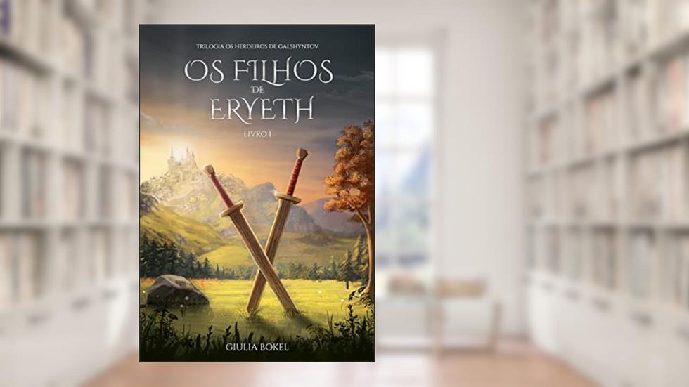 Os Filhos de Eryeth - Livro 1: Trilogia: Os Herdeiros de Galshyntov (Trilogia - Os Herdeiros de Glashyntov), do autor Giulia Bokel
