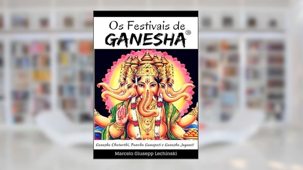 Os Festivais de Ganesha, do autor Marcelo Giusepp Lechinski