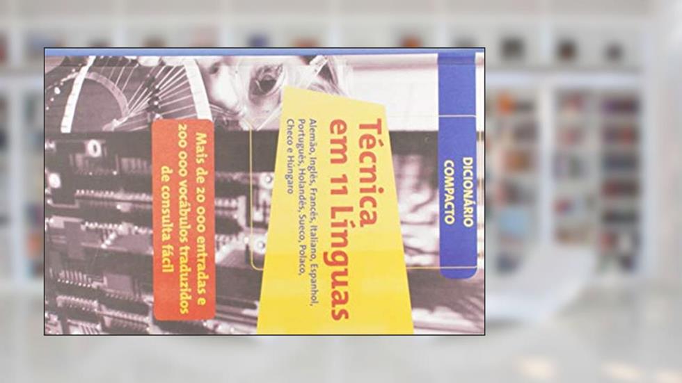 Técnica em 11 Línguas - Mais de 20 000 Entradas e 200 000 Vocábulos Traduzidos de Consulta Fácil, do autor Vários Autores