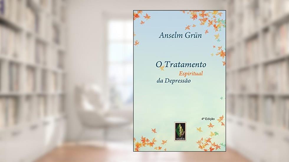 Tratamento espiritual da depressão: Impulsos espirituais, do autor Anselm Grün