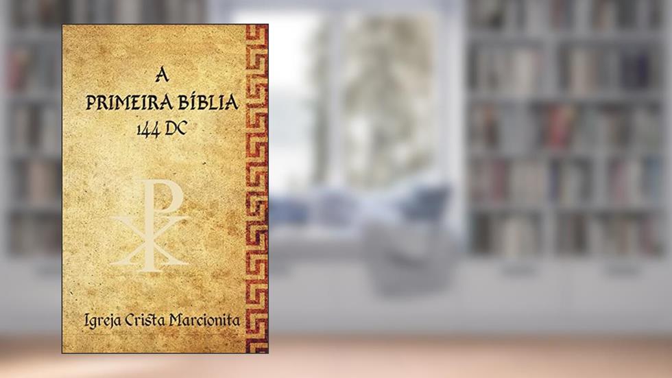 A PRIMEIRA BÍBLIA : 144 DC, do autor Marcion Sinope