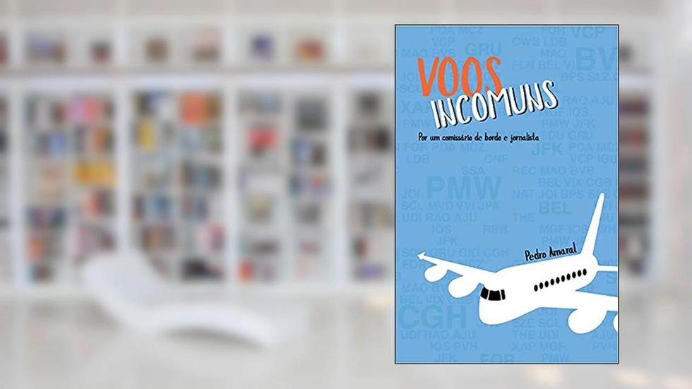 Voos Incomuns: Por um comissário de bordo e jornalista - 144 pgs, do autor Pedro Amaral