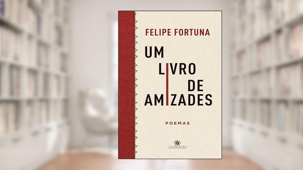 Um livro de amizades, do autor Felipe Fortuna