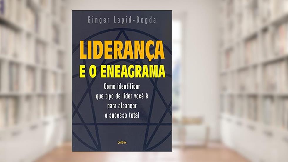 Liderança e o Eneagrama, do autor Ginger Lapid-Bogda