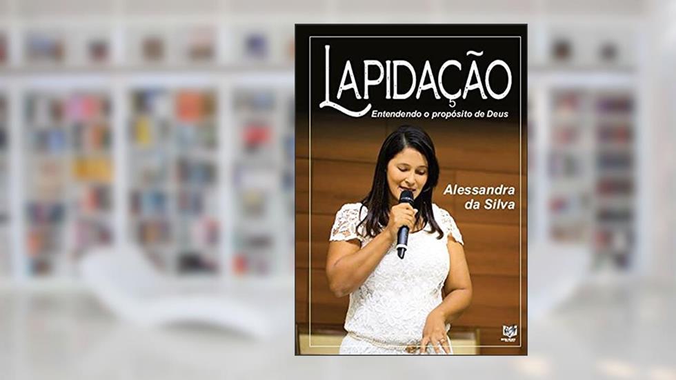 Lapidação: Entendendo o propósito de Deus, do autor Alessandra da (Autor) Silva