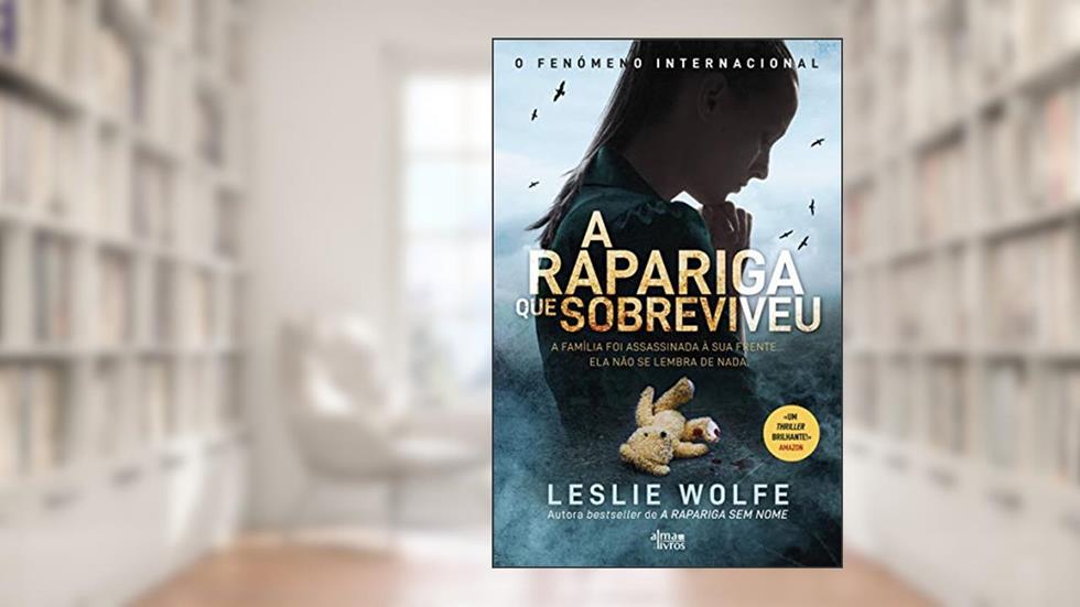 A Rapariga que Sobreviveu, do autor Leslie Wolfe
