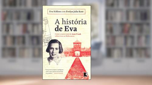 Capa de A história de Eva: Como a meia-irmã de Anne Frank sobreviveu ao Holocausto, do autor Eva Schioss