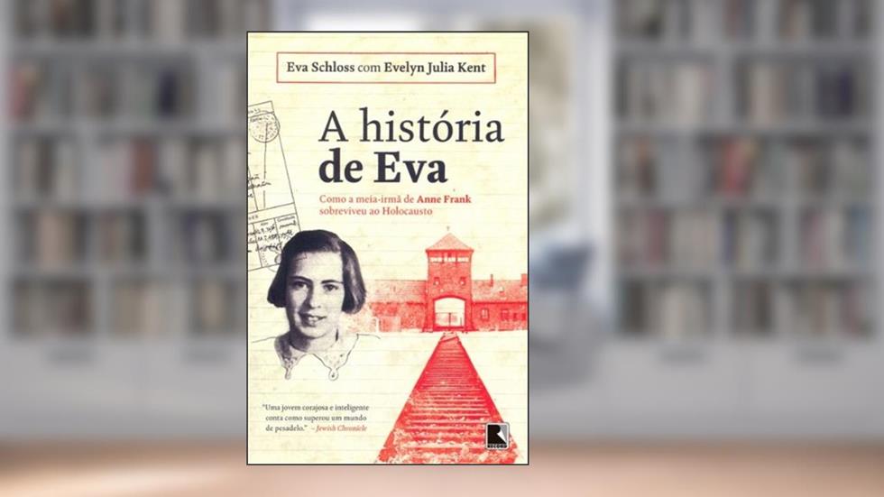 A história de Eva: Como a meia-irmã de Anne Frank sobreviveu ao Holocausto, do autor Eva Schioss