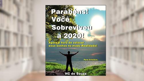 Capa de Parabéns Você Sobreviveu a 2020!: Agora é hora de colocar seus sonhos no modo realidade!, do autor HC de Souza