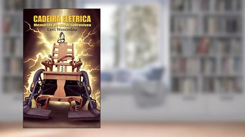 Capa de Cadeira Elétrica: Memórias de quem sobreviveu, do autor Levi Wenceslau
