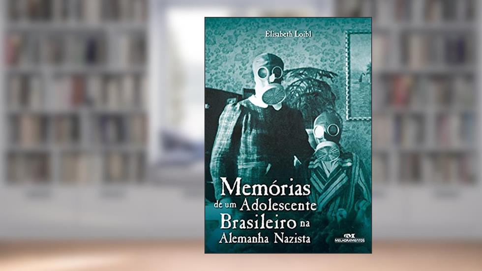 Memórias de um Adolescente Brasileiro na Alemanha Nazista, do autor Elisabeth Loibl