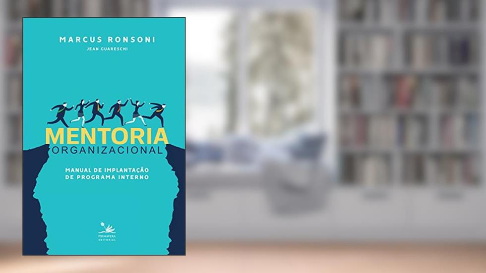 Mentoria organizacional: Manual de implantação de programa interno, do autor Marcus Ronsoni; Jean Guareschi