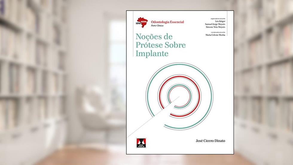 Noções de Prótese Sobre Implante, do autor José Cicero Dinato
