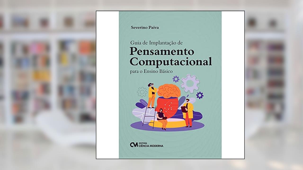 GUIA IMPLANTACAO PENS. COMPUTACIONAL ENSINO BASICO, do autor SEVERINO DO RAMO PAIVA; SEVERINO DO RAMO PAIVA