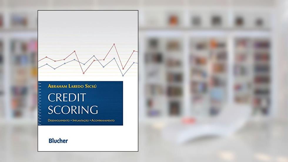 Credit Scoring: Desenvolvimento, Implantação, Acompanhamento, do autor Abraham Laredo Sicsú