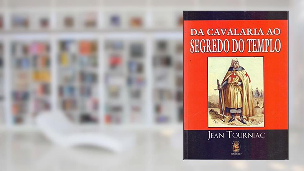 Da Cavalaria ao Segredo do Templo, do autor Jean Tourniac