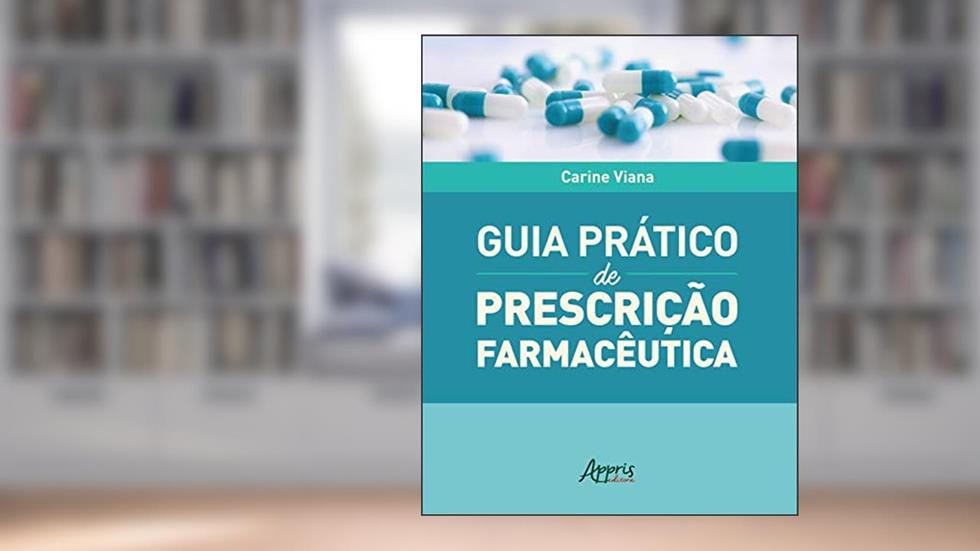 Guia prático de prescrição farmacêutica, do autor Carine Viana