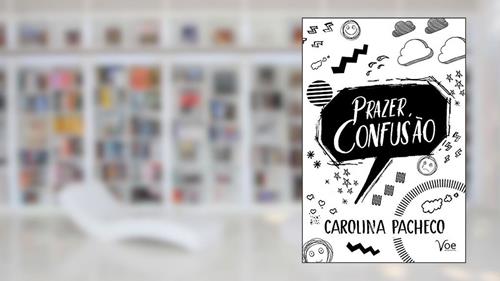 Capa de Prazer, Confusão, do autor Carolina Pacheco