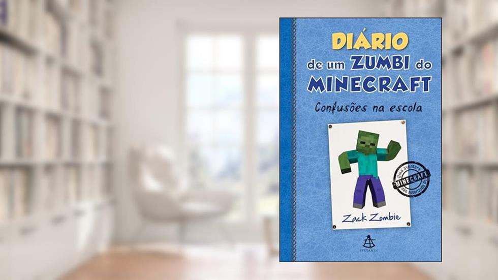 Diário de um zumbi do Minecraft 5: Confusões Na Escola, do autor Zack Zombie